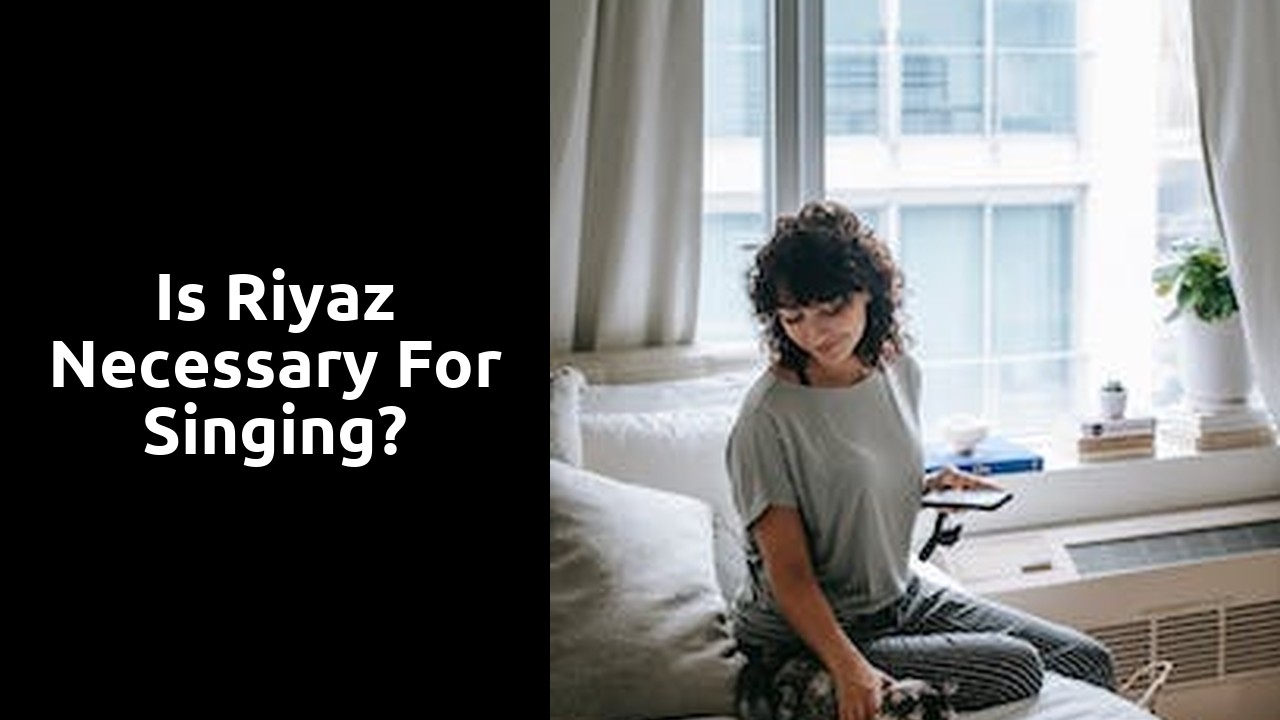Is Riyaz necessary for singing?